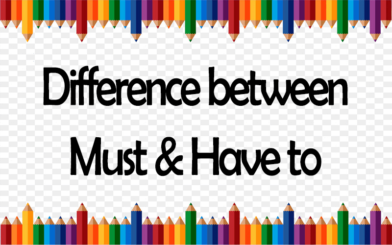 Difference between Must & Have to